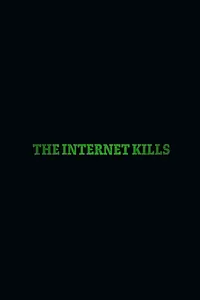 Постер к фильму «The Internet Kills (2020)»