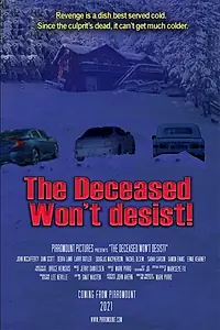 Главный постер фильма «The Deceased Won't Desist! (2021)»