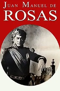 Постер к фильму «Juan Manuel de Rosas (1972)»