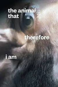 Главный постер фильма «The animal that therefore I am (2019)»