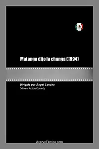 Главный постер фильма «Matanga dijo la changa (1994)»