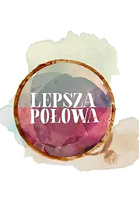 Постер к сериалу «Lepsza Polowa (2019)»