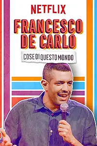 Постер к фильму «Francesco de Carlo: Cose di Questo Mondo (2019)»