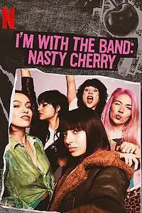 Постер к сериалу «I'm with the Band: Nasty Cherry (2019)»