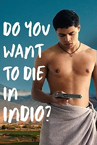 Главный постер фильма «Do You Want to Die in Indio? (2024)»