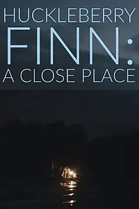 Главный постер фильма «Huckleberry Finn: A Close Place (2020)»