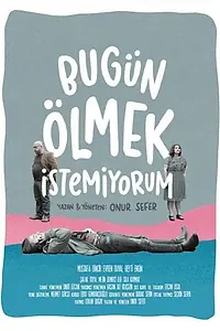 Постер к фильму «Bugün Ölmek Istemiyorum (2019)»