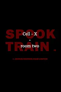 Постер к фильму «Spook Train: Room Two - Cell X (2017)»