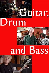 Главный постер сериала «Guitar, Drum and Bass (2019)»