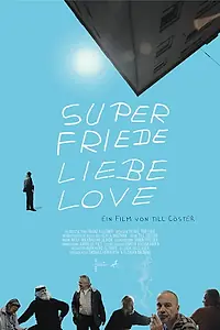 Постер к фильму «Super Friede Liebe Love (2017)»