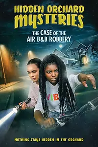 Главный постер фильма «Hidden Orchard Mysteries: The Case of the Air B and B Robbery (2020)»