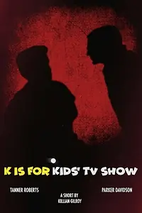 Постер к фильму «K is for Kids' TV Show (2019)»