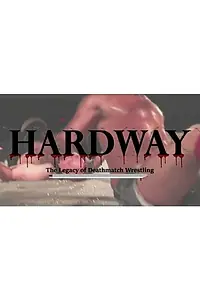Постер к фильму «Hardway: The Legacy of Deathmatch Wrestling (2019)»