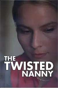 Главный постер фильма «The Twisted Nanny (2019)»