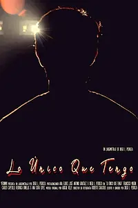 Постер к фильму «Lo Único Que Tengo (2018)»