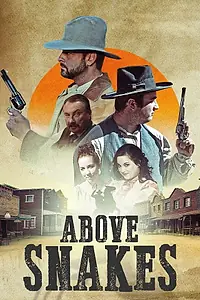 Главный постер фильма «Above Snakes (2022)»