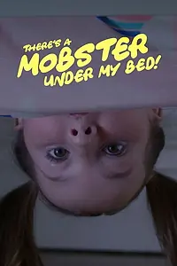 Главный постер фильма «There's a Mobster Under My Bed (2019)»