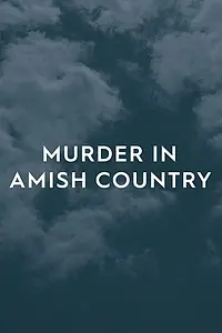 Главный постер сериала «Murder in Amish Country (2019)»