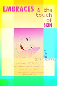 Главный постер мультфильма «Embraces & the Touch of Skin (2019)»