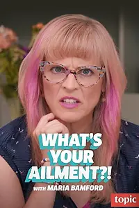 Главный постер сериала «What's Your Ailment?! (2019)»