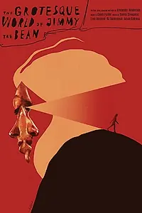 Постер к фильму «The Grotesque World of Jimmy the Bean (2019)»