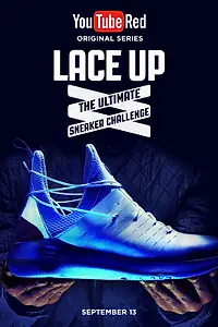 Постер к сериалу «Lace Up: The Ultimate Sneaker Challenge (2017)»