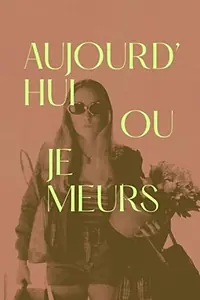Главный постер фильма «Aujourd'hui ou je meurs (2019)»