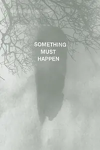 Главный постер фильма «Something must happen (2019)»