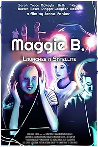Главный постер фильма «Maggie B. Launches a Satellite (2019)»