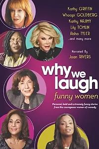 Главный постер фильма «Why We Laugh: Funny Women (2013)»