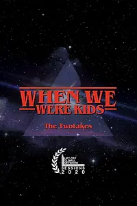 Постер к фильму «The TwoTakes: When We Were Kids (2019)»
