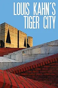 Главный постер фильма «Louis Kahn's Tiger City (2019)»
