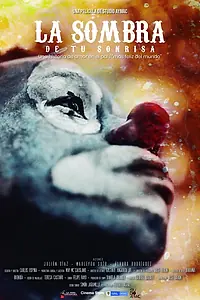 Постер к фильму «La Sombra de Tu Sonrisa (2021)»