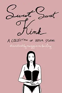Постер к мультфильму «Sweet Sweet Kink: A Collection of BDSM Stories (2019)»