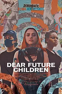 Главный постер фильма «Dear Future Children (2021)»
