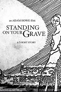 Главный постер фильма «Standing on Your Grave (2021)»
