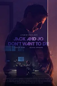 Главный постер фильма «Jack and Jo Don't Want to Die (2019)»