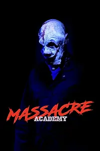 Главный постер фильма «Massacre Academy (2021)»