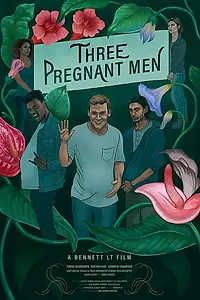 Главный постер фильма «Three Pregnant Men (2020)»