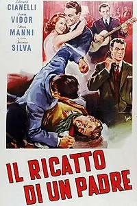 Главный постер фильма «Il ricatto di un padre (1957)»