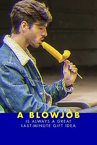 Главный постер фильма «A Blowjob is Always a Great Last-Minute Gift Idea! (2013)»