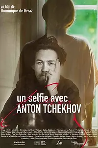 Главный постер фильма «Un selfie avec Anton Tchekhov (2022)»