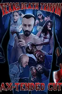 Постер к фильму «Texas Death Trippin Ax-Tended Cut (2020)»