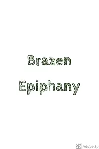 Постер к фильму «Brazen Epiphany (2019)»