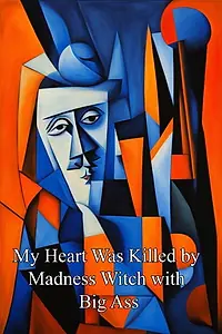 Главный постер фильма «My heart was killed by madness witch with big ass (2019)»