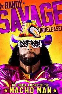 Главный постер фильма «Randy Savage Unreleased: The Unseen Matches of the Macho Man (2018)»