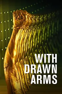 Главный постер фильма «With Drawn Arms (2020)»