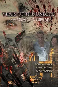 Главный постер фильма «Virus of the Undead: Pandemic Outbreak»