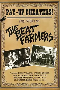 Главный постер фильма «Pay Up Cheaters: The Story of the Beat Farmers (2012)»