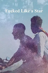 Главный постер фильма «Fucked Like a Star (2018)»